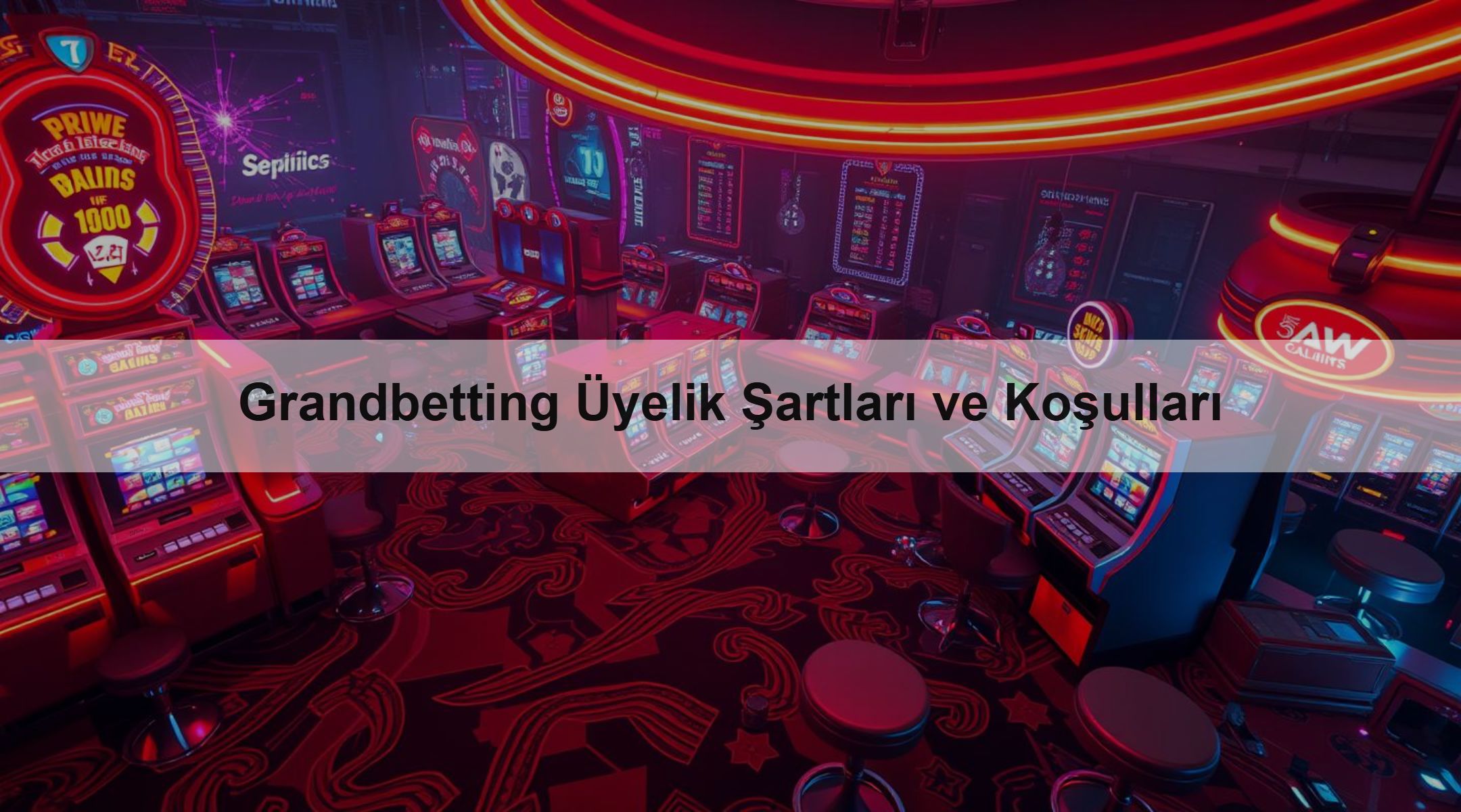Grandbetting Üyelik Şartları ve Koşulları 1 Grandbetting Üyelik Şartları ve Koşulları