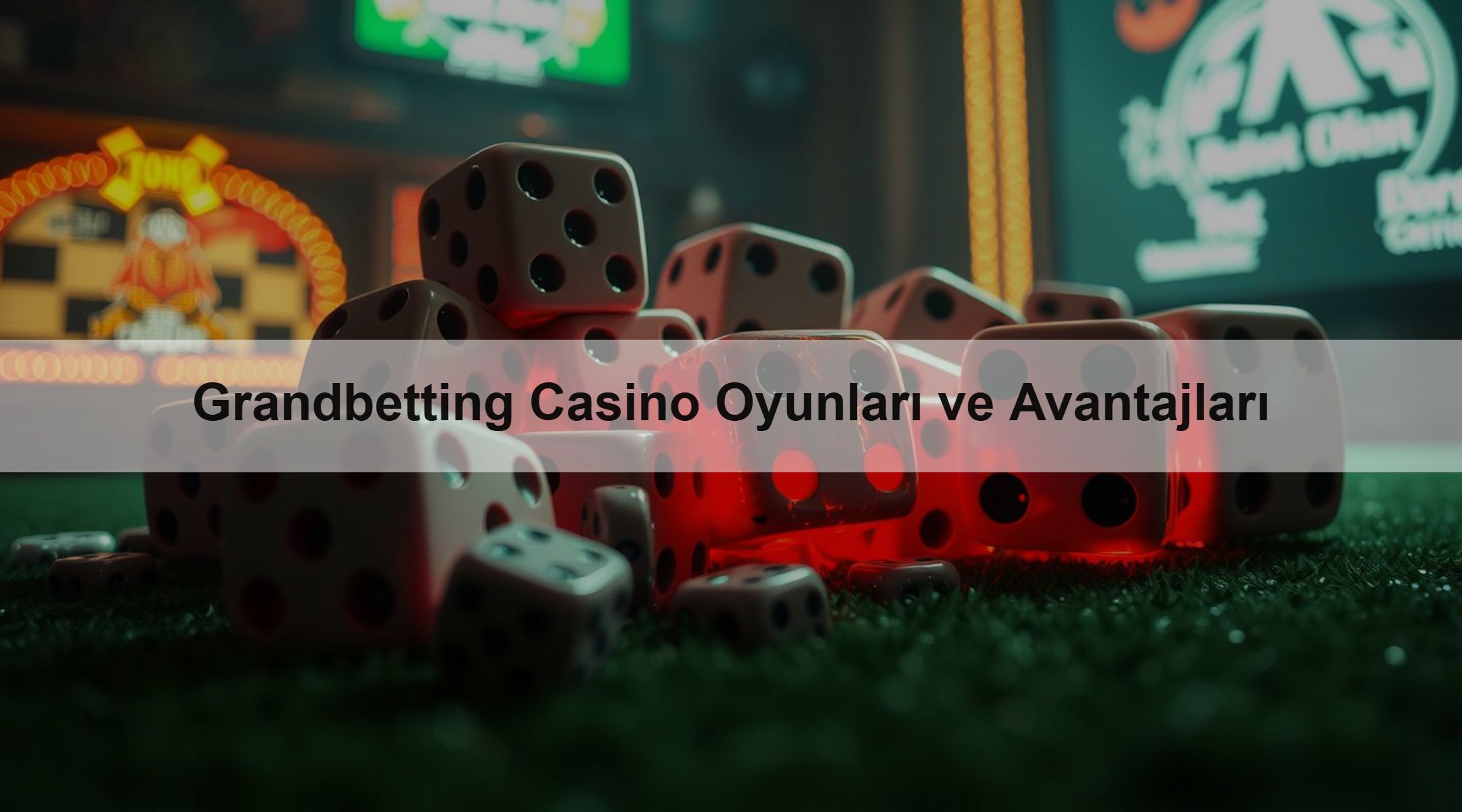 Grandbetting Casino Oyunları ve Avantajları 1 Grandbetting Casino Oyunları ve Avantajları